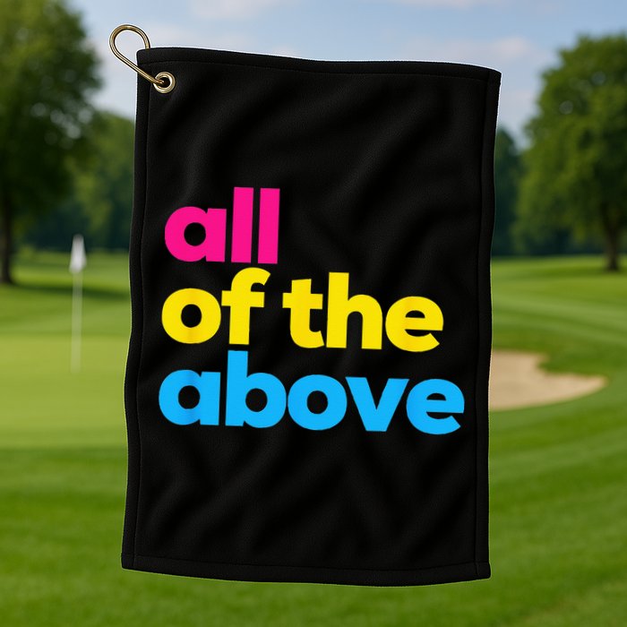 Pansexual Pride All Of The Above LGBTQ Pan Flag Funny LGBT Golf Towel