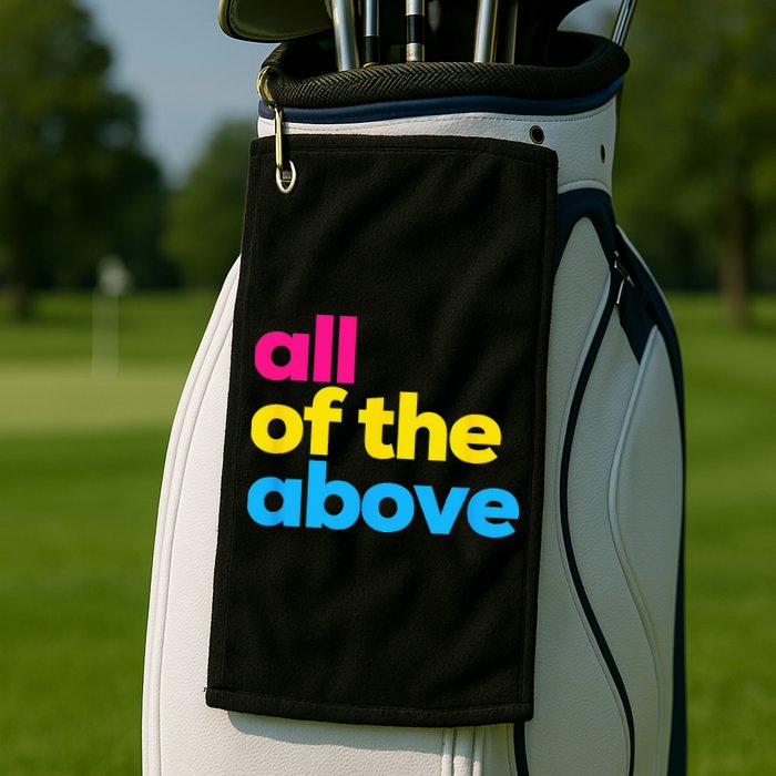 Pansexual Pride All Of The Above LGBTQ Pan Flag Funny LGBT Golf Towel