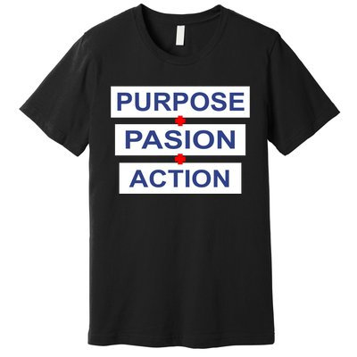 Purpose Passion Action Premium T-Shirt