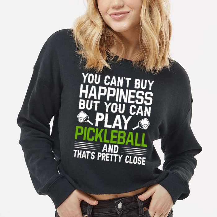 Play Pickleball And That's Pretty Close Pickleball Paddle Cropped Pullover Crew