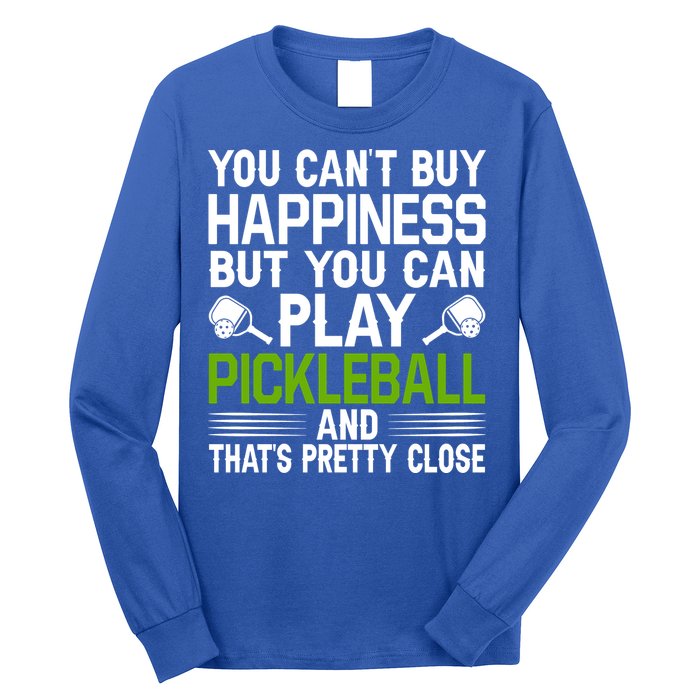 Play Pickleball And That's Pretty Close Pickleball Paddle Long Sleeve Shirt
