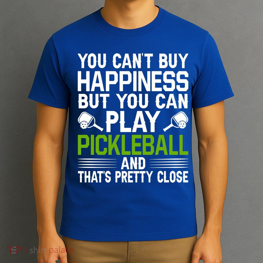 Play Pickleball And That's Pretty Close Pickleball Paddle T-Shirt