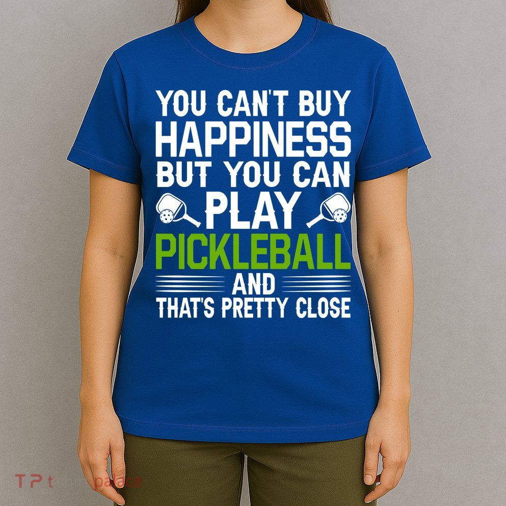 Play Pickleball And That's Pretty Close Pickleball Paddle T-Shirt