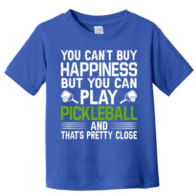 Play Pickleball And That's Pretty Close Pickleball Paddle Toddler T-Shirt