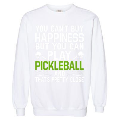 Play Pickleball And That's Pretty Close Pickleball Paddle Garment-Dyed Sweatshirt