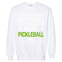 Play Pickleball And That's Pretty Close Pickleball Paddle Garment-Dyed Sweatshirt