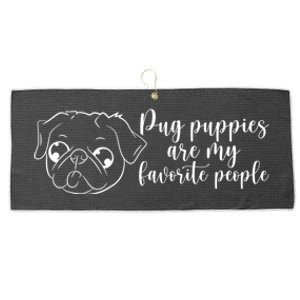 Pug Puppies Are My Favorite People Dog Lover Pet Owner Cute Gift Large Microfiber Waffle Golf Towel