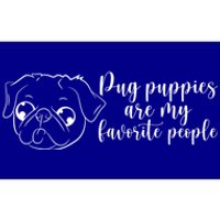 Pug Puppies Are My Favorite People Dog Lover Pet Owner Cute Gift Bumper Sticker