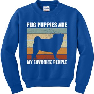 Pug Puppies Are My Favorite People Dog Lover Pet Owner Gift Kids Sweatshirt