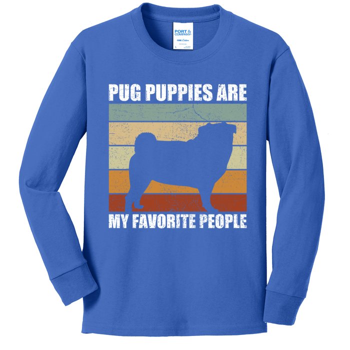 Pug Puppies Are My Favorite People Dog Lover Pet Owner Gift Kids Long Sleeve Shirt