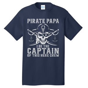 Pirate Papa Be The Captain Of This Here Crew Father's Day Tall T-Shirt