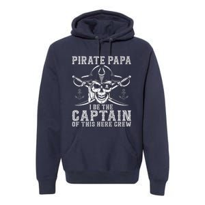 Pirate Papa Be The Captain Of This Here Crew Father's Day Premium Hoodie