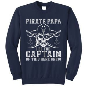 Pirate Papa Be The Captain Of This Here Crew Father's Day Tall Sweatshirt