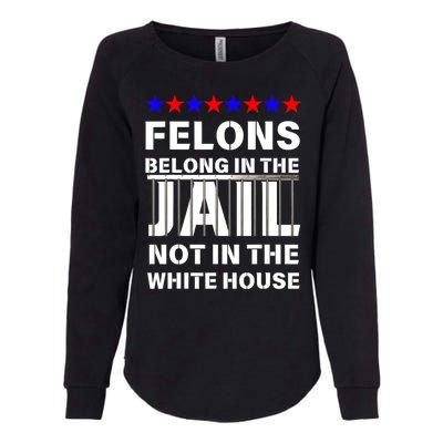 Political Pro Biden Felons Belong In Jail Not White House Womens California Wash Sweatshirt