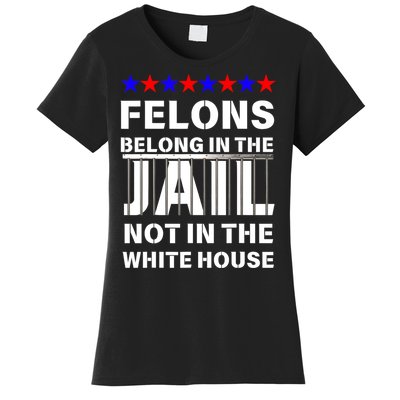 Political Pro Biden Felons Belong In Jail Not White House Women's T-Shirt