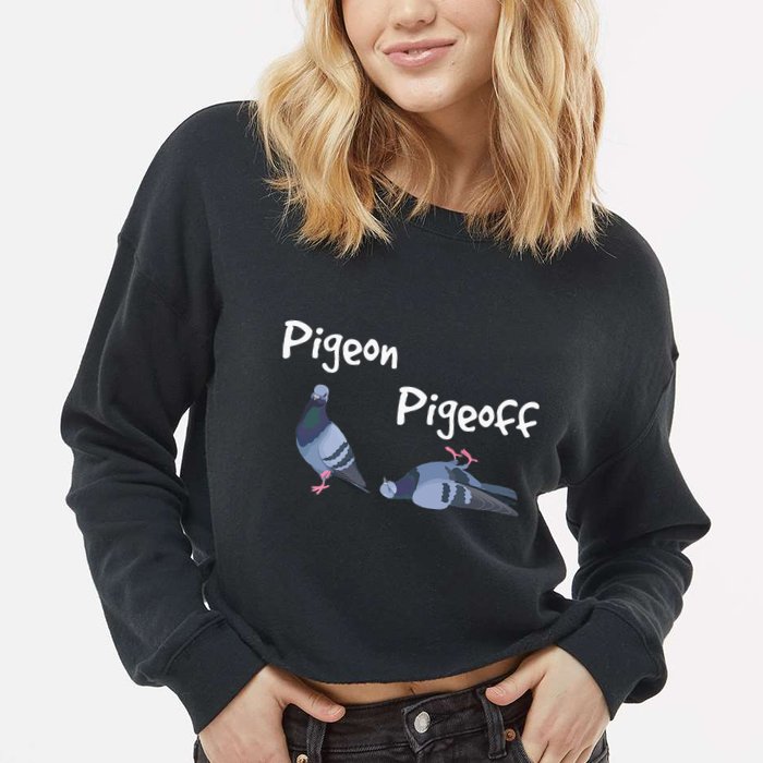 Pigeon Pigeoff Bird Birdwatcher Birdwatching Pigeon Racing Cropped Pullover Crew