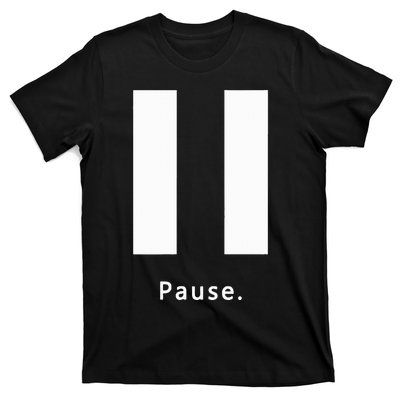 Pause. Pause Button T-Shirt