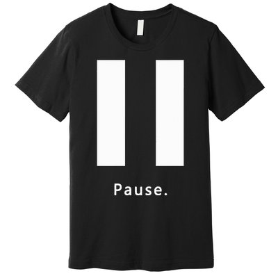 Pause. Pause Button Premium T-Shirt