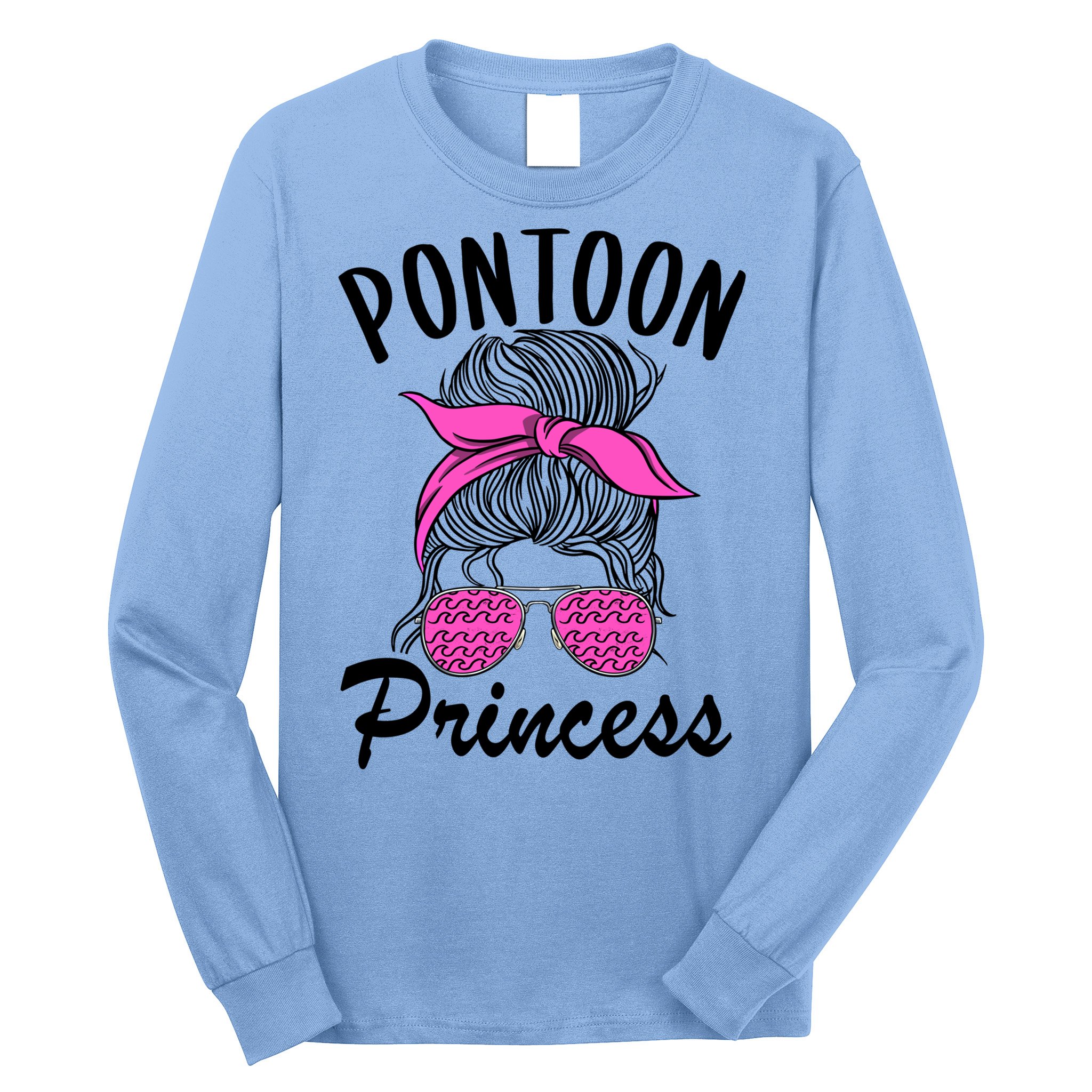 Pontoon Princess Boating Mom Lake Life Funny Pontooning Meaningful Gift Long Sleeve Shirt