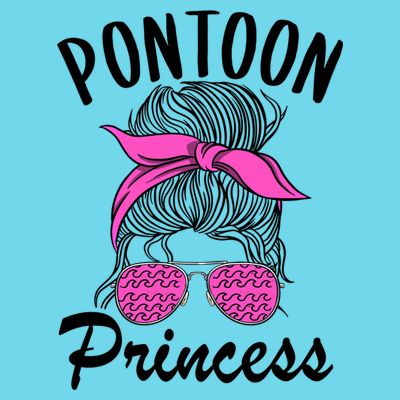 Pontoon Princess Boating Mom Lake Life Funny Pontooning Meaningful Gift T-Shirt
