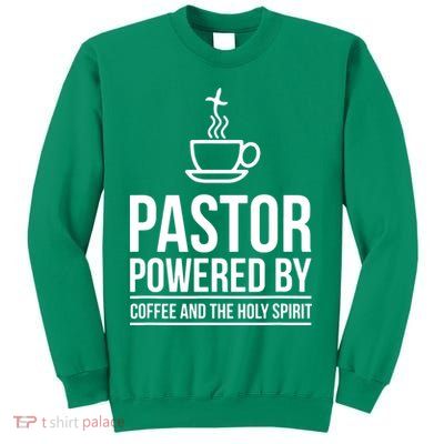 Pastor Powered By Coffe And The Holy Spirit Sweatshirt