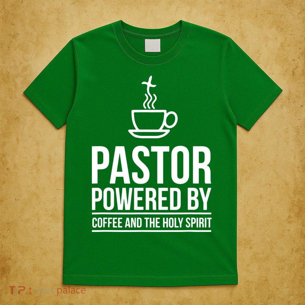 Pastor Powered By Coffe And The Holy Spirit T-Shirt