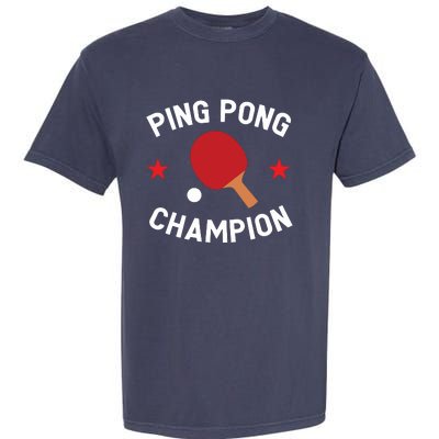 Ping Pong Champion Table Tennis Lover Gift Garment-Dyed Heavyweight T-Shirt