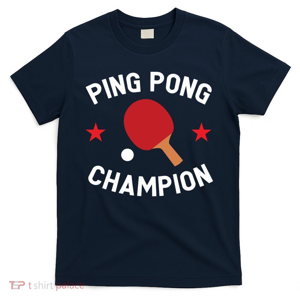 Ping Pong Champion Table Tennis Lover Gift T-Shirt
