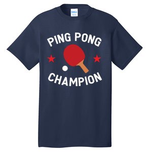 Ping Pong Champion Table Tennis Lover Gift Tall T-Shirt