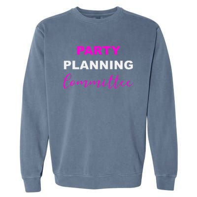 Party Planning Committee Garment-Dyed Sweatshirt