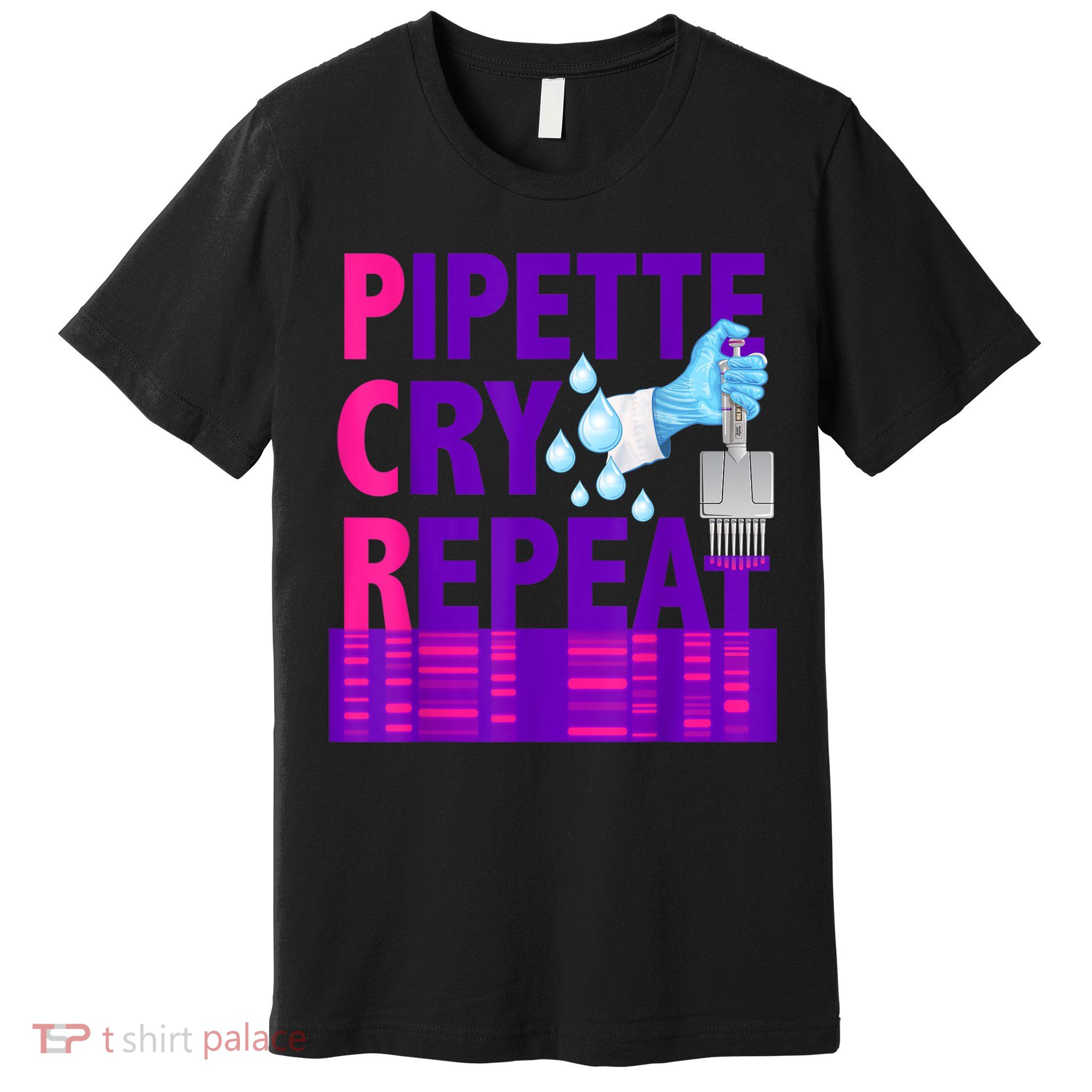 PCR Pipette Cry Repeat For DNA Lab Scientists Premium T-Shirt