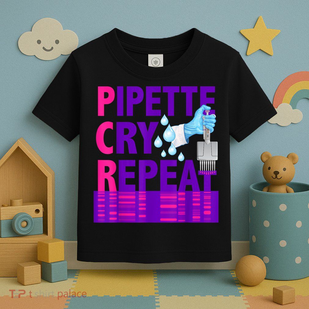 PCR Pipette Cry Repeat For DNA Lab Scientists Toddler T-Shirt