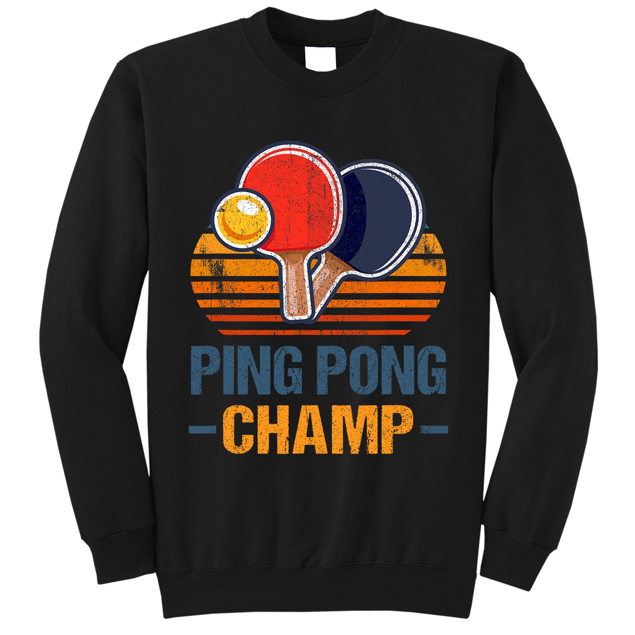 Ping Pong Champ Table Tennis Player Athlete Coach Champion Tall Sweatshirt
