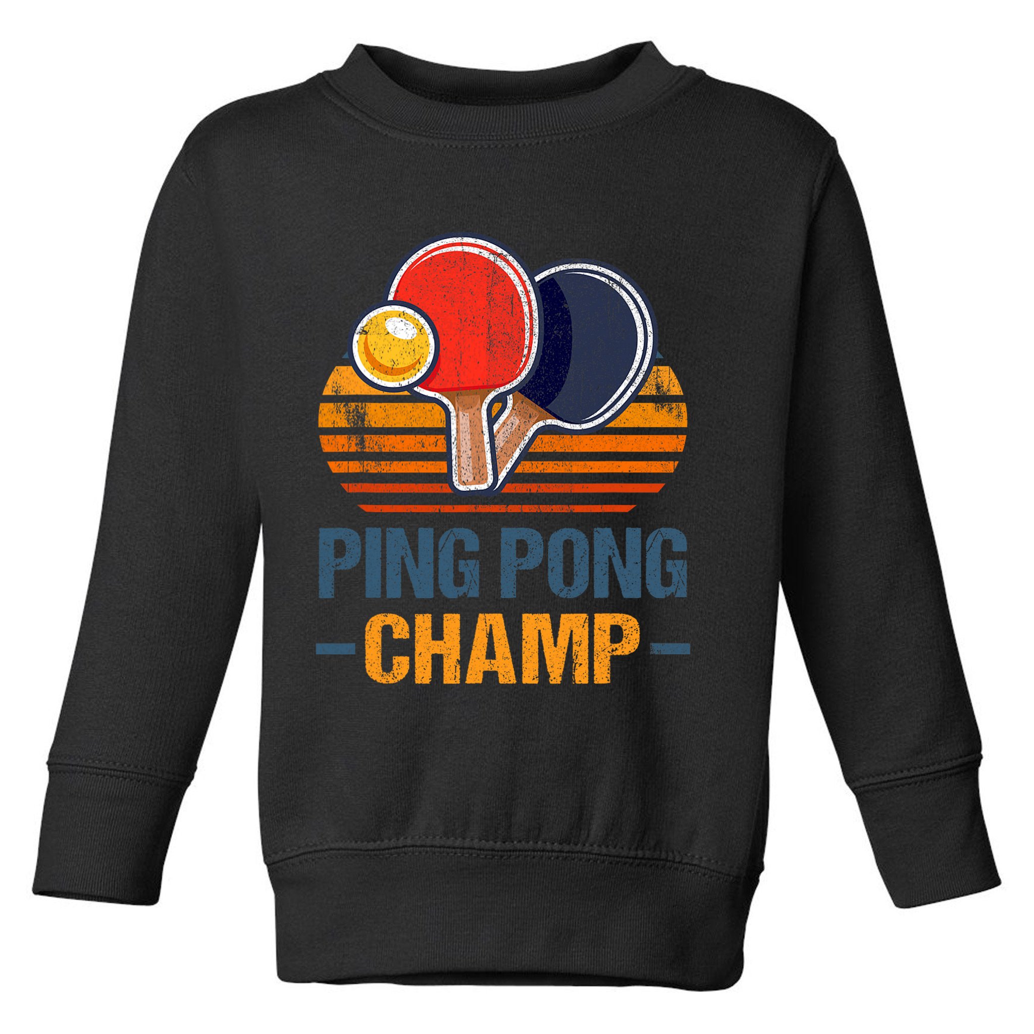 Ping Pong Champ Table Tennis Player Athlete Coach Champion Toddler Sweatshirt