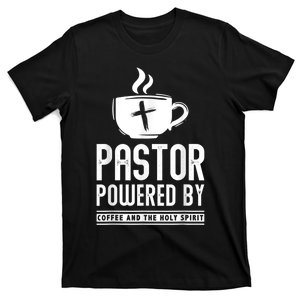 Pastor Powered Coffee And The Holy Spirit Funny Pastor T-Shirt