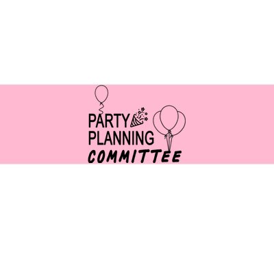 Party Planning Committee Bumper Sticker