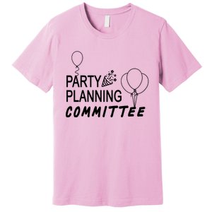 Party Planning Committee Premium T-Shirt