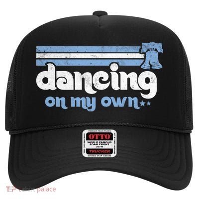 Philly Dancing On My Own Philadelphia Baseball High Crown Mesh Back Trucker Hat