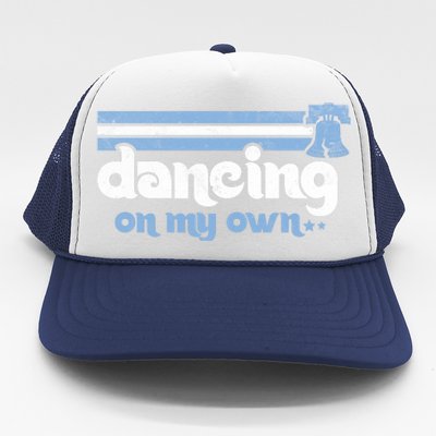 Philly Dancing On My Own Philadelphia Baseball Trucker Hat