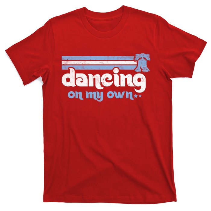 Philly Dancing On My Own Philadelphia Baseball T-Shirt