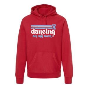 Philly Dancing On My Own Philadelphia Baseball Premium Hoodie