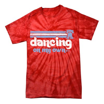 Philly Dancing On My Own Philadelphia Baseball Tie-Dye T-Shirt