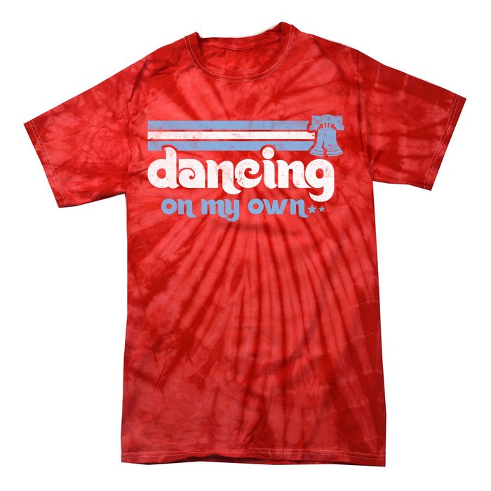 Philly Dancing On My Own Philadelphia Baseball Tie-Dye T-Shirt