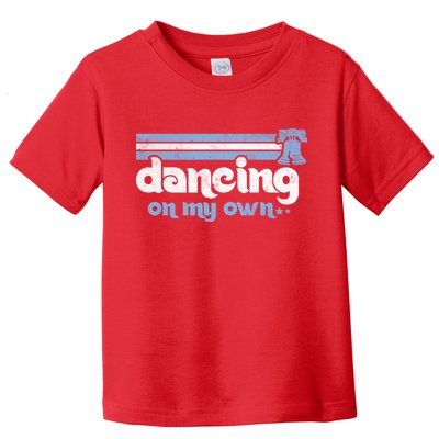 Philly Dancing On My Own Philadelphia Baseball Toddler T-Shirt