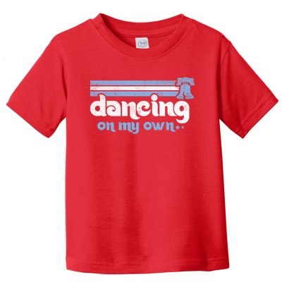 Philly Dancing On My Own Philadelphia Baseball Toddler T-Shirt