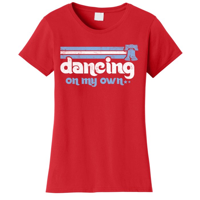 Philly Dancing On My Own Philadelphia Baseball Women's T-Shirt