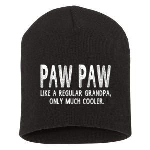 Paw Paw Definition Like Regular Grandpa Only Cooler Funny Short Acrylic Beanie