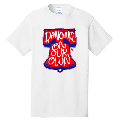 Philadelphia Phillies Dancing On Our Own Baseball Lover Trending For Tall T-Shirt