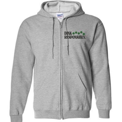 Pickleball Player Dink Responsibly Dont Get Smashed Full Zip Hoodie