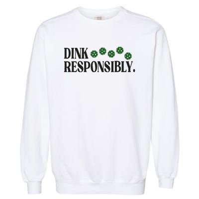 Pickleball Player Dink Responsibly Dont Get Smashed Garment-Dyed Sweatshirt